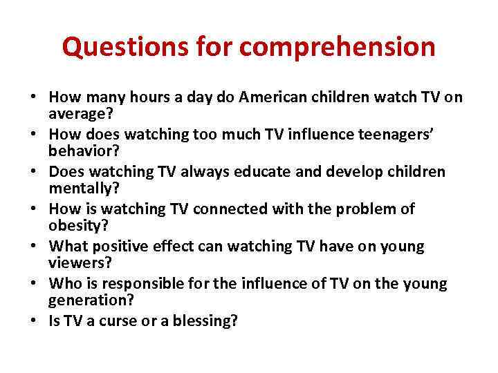 Questions for comprehension • How many hours a day do American children watch TV