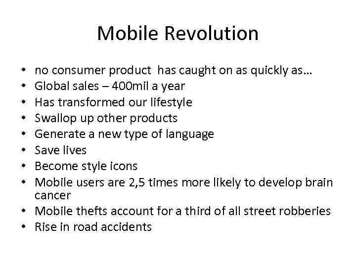 Mobile Revolution no consumer product has caught on as quickly as… Global sales –