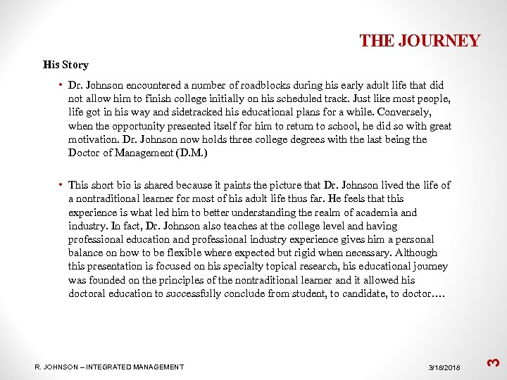 THE JOURNEY His Story • Dr. Johnson encountered a number of roadblocks during his