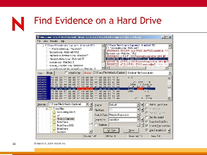 Find Evidence on a Hard Drive 22 © March 9, 2004 Novell Inc. 