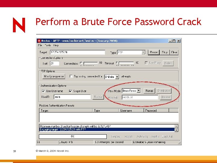 Perform a Brute Force Password Crack 31 © March 9, 2004 Novell Inc. 