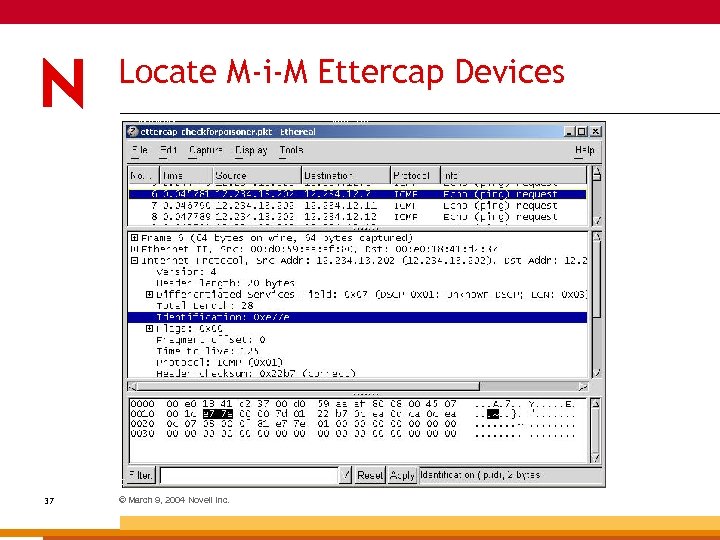 Locate M-i-M Ettercap Devices 37 © March 9, 2004 Novell Inc. 