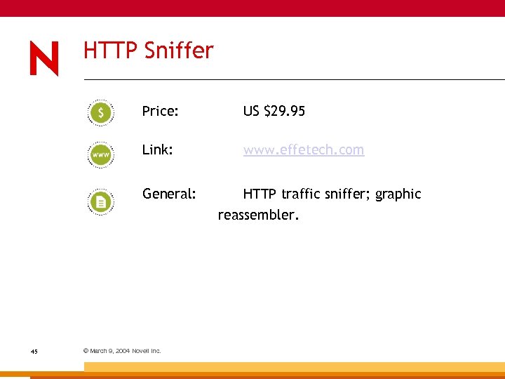 HTTP Sniffer Price: US $29. 95 Link: www. effetech. com General: 45 © March