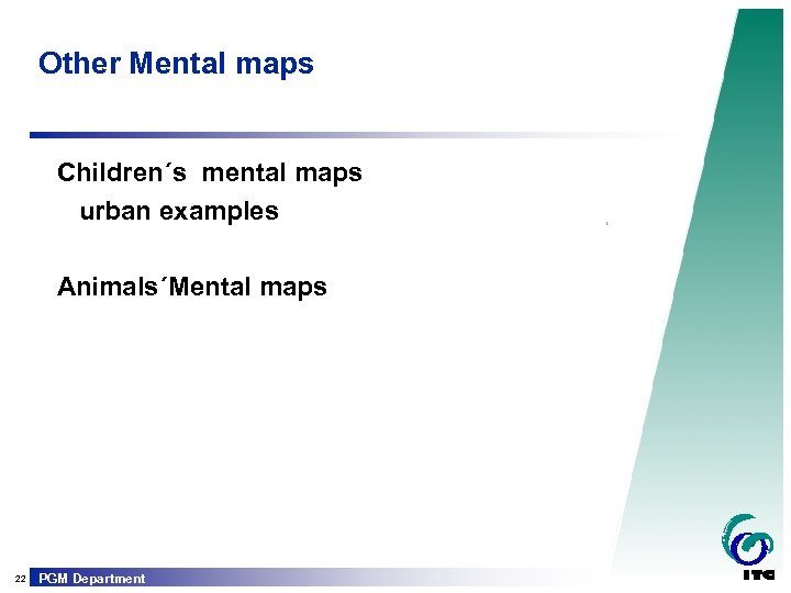 Other Mental maps Children´s mental maps urban examples Animals´Mental maps 22 PGM Department 