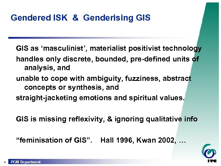 Gendered ISK & Genderising GIS as ‘masculinist’, materialist positivist technology handles only discrete, bounded,