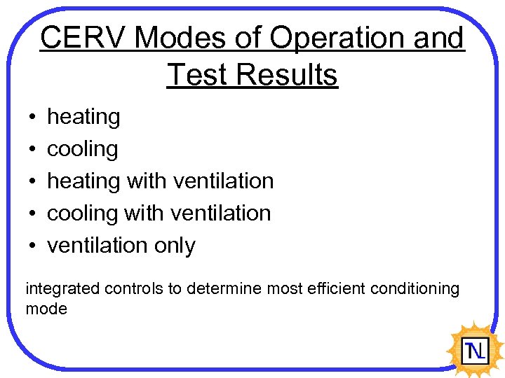 CERV Modes of Operation and Test Results • • • heating cooling heating with