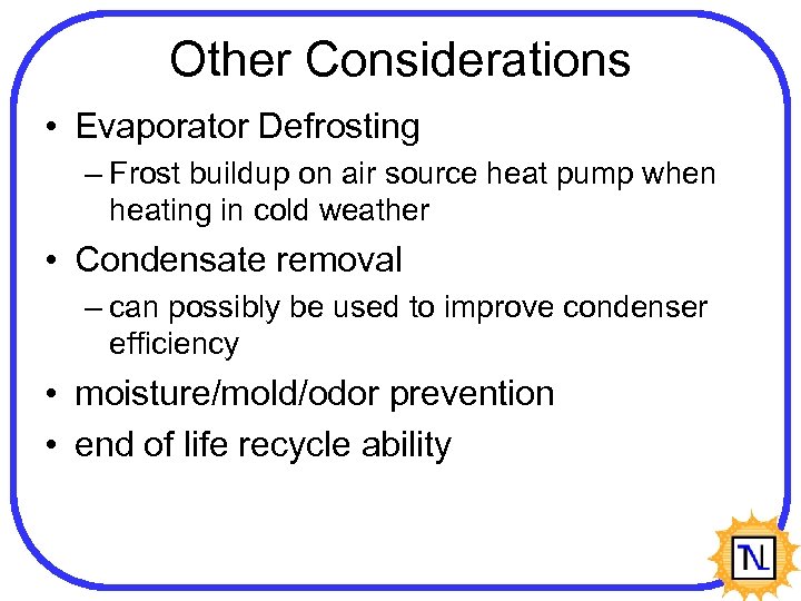 Other Considerations • Evaporator Defrosting – Frost buildup on air source heat pump when