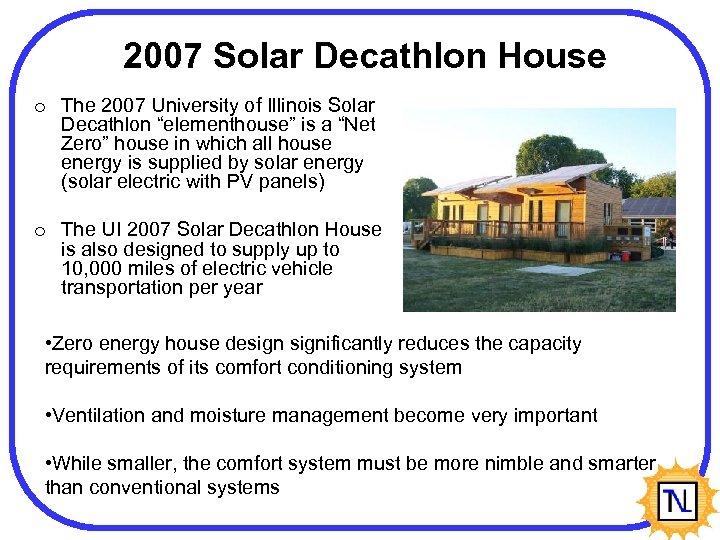 2007 Solar Decathlon House o The 2007 University of Illinois Solar Decathlon “elementhouse” is
