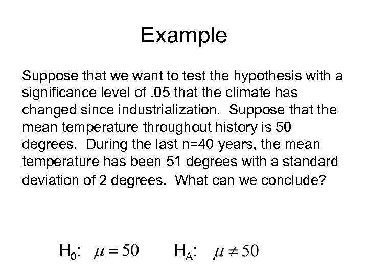 Example Suppose that we want to test the hypothesis with a significance level of.