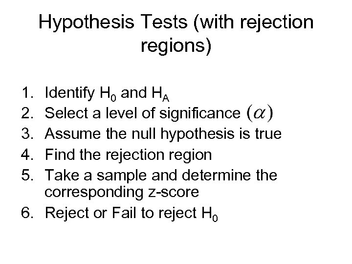 Hypothesis Tests (with rejection regions) 1. 2. 3. 4. 5. Identify H 0 and