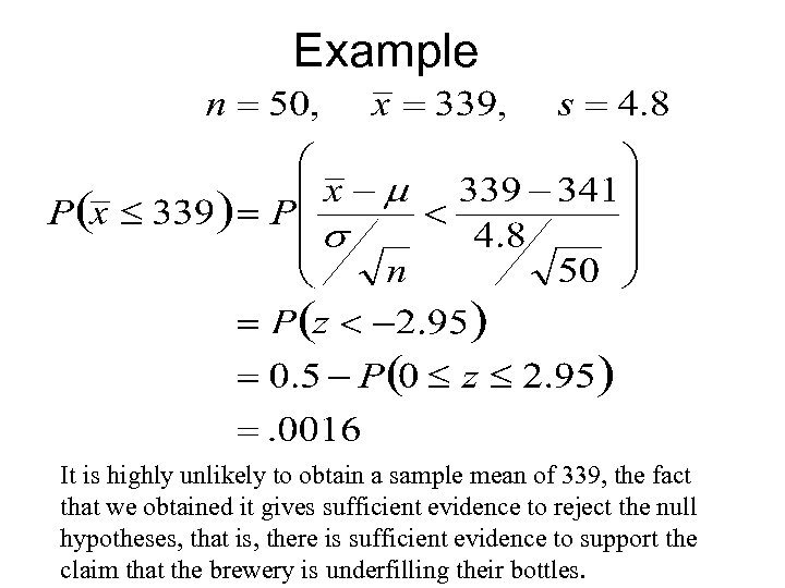 Example It is highly unlikely to obtain a sample mean of 339, the fact