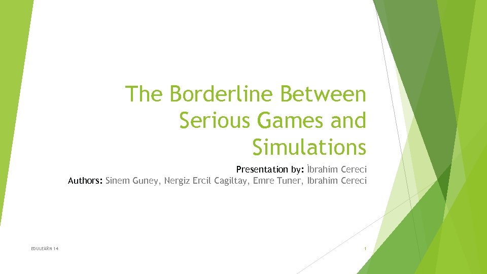 The Borderline Between Serious Games and Simulations Presentation by: İbrahim Cereci Authors: Sinem Guney,