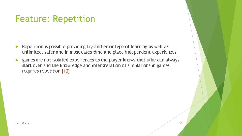 Feature: Repetition is possible providing try-and-error type of learning as well as unlimited, safer