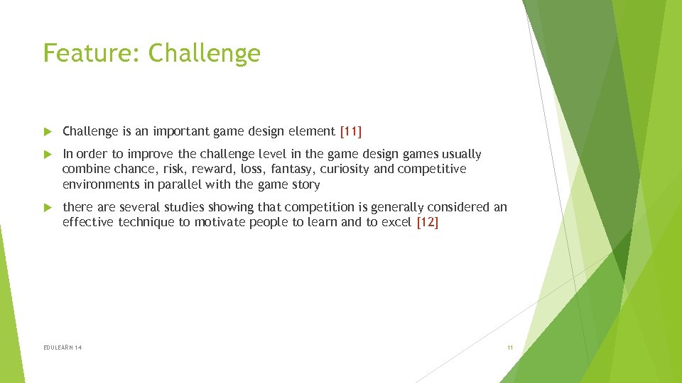 Feature: Challenge is an important game design element [11] In order to improve the