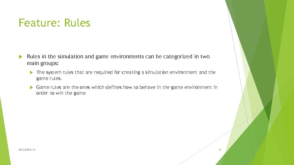 Feature: Rules in the simulation and game environments can be categorized in two main