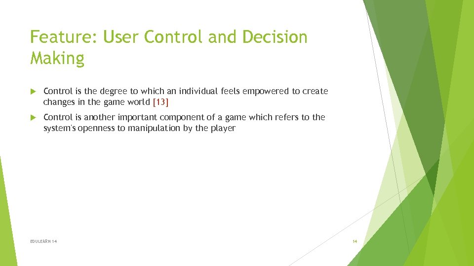 Feature: User Control and Decision Making Control is the degree to which an individual