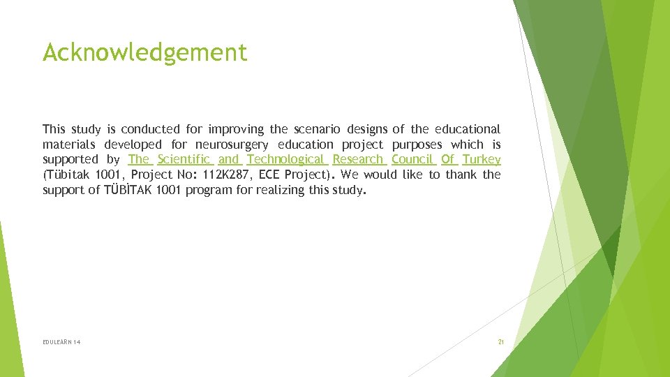 Acknowledgement This study is conducted for improving the scenario designs of the educational materials