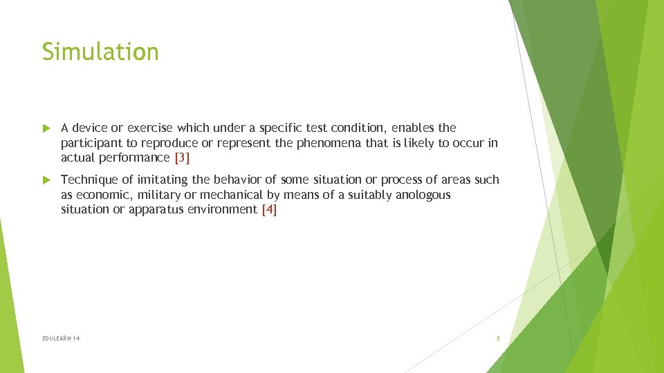 Simulation A device or exercise which under a specific test condition, enables the participant