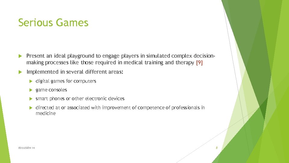 Serious Games Present an ideal playground to engage players in simulated complex decisionmaking processes