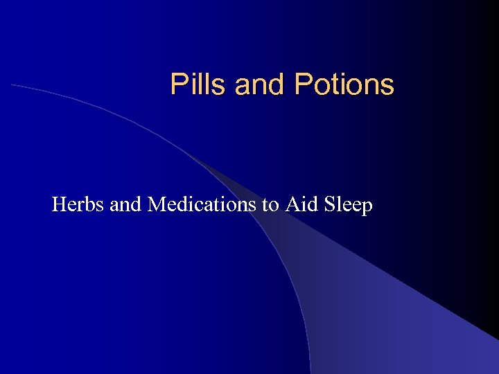 Pills and Potions Herbs and Medications to Aid Sleep 