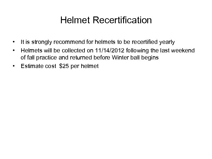 Helmet Recertification • It is strongly recommend for helmets to be recertified yearly •