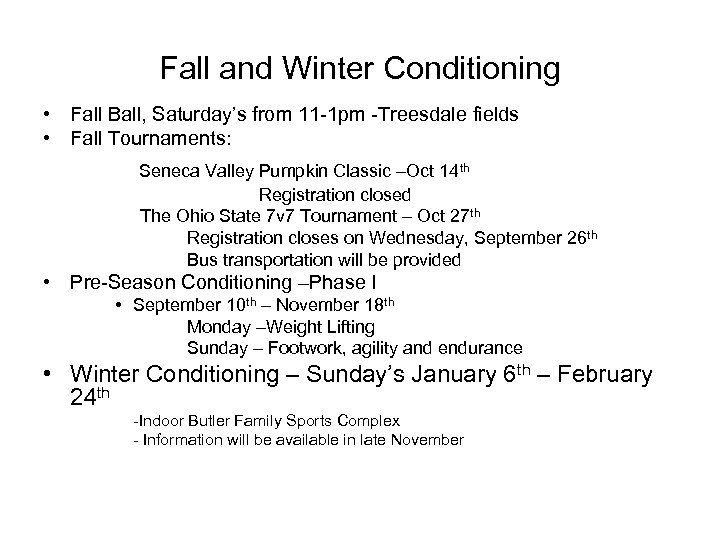 Fall and Winter Conditioning • Fall Ball, Saturday’s from 11 -1 pm -Treesdale fields