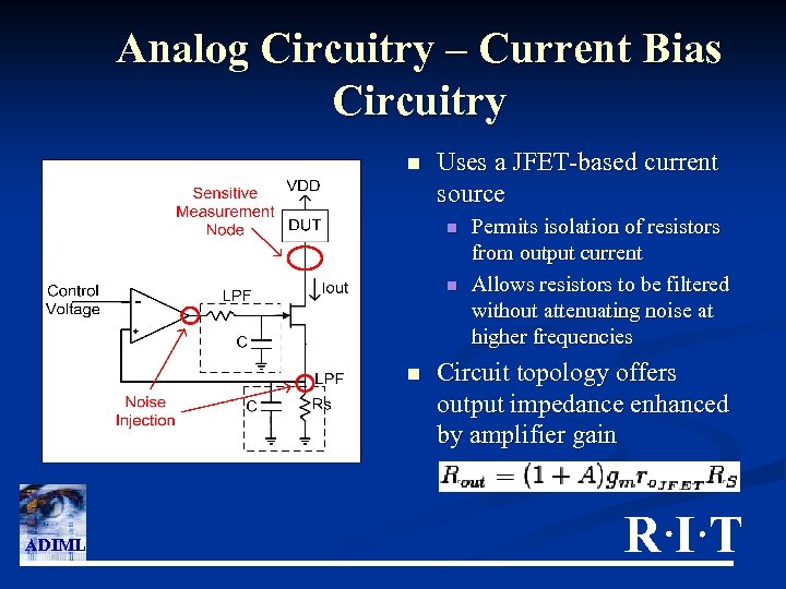 Analog Circuitry – Current Bias Circuitry n Uses a JFET-based current source n n
