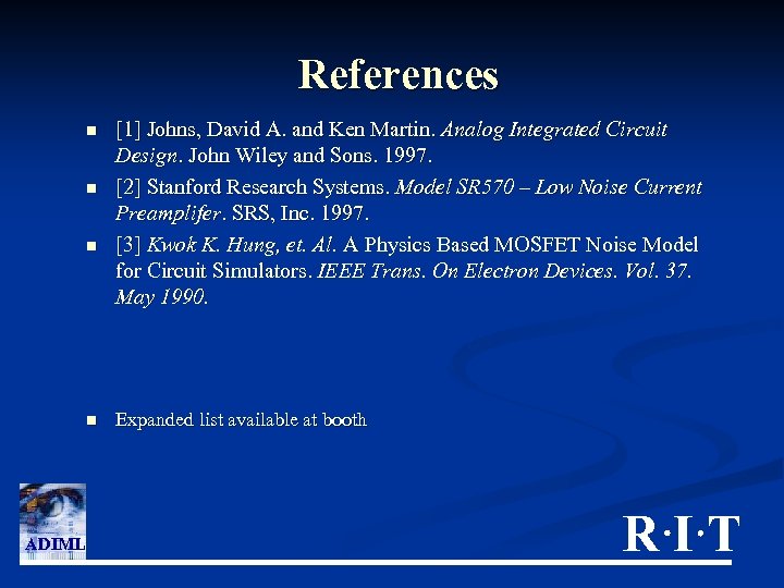 References n n ADIML [1] Johns, David A. and Ken Martin. Analog Integrated Circuit
