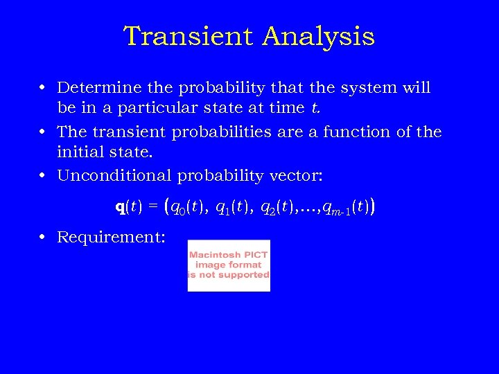 Transient Analysis • Determine the probability that the system will be in a particular