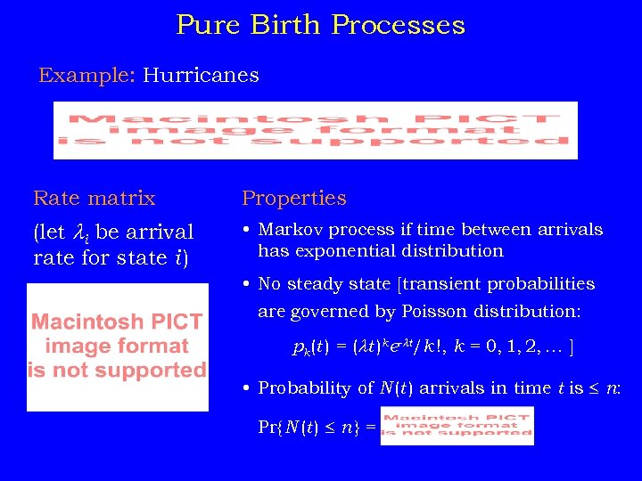 Pure Birth Processes Example: Hurricanes Rate matrix Properties (let i be arrival rate for