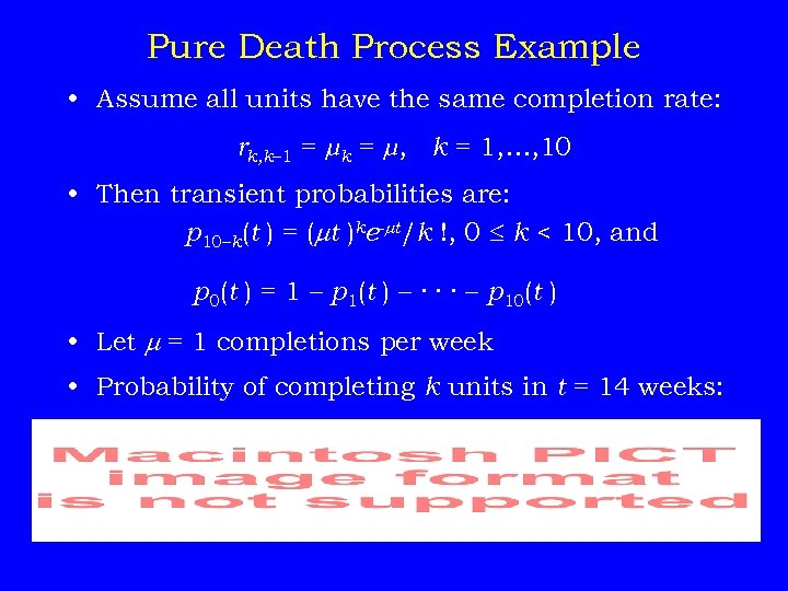 Pure Death Process Example • Assume all units have the same completion rate: rk,