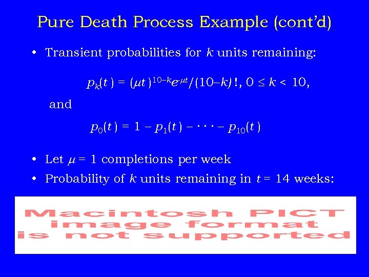 Pure Death Process Example (cont’d) • Transient probabilities for k units remaining: pk(t )