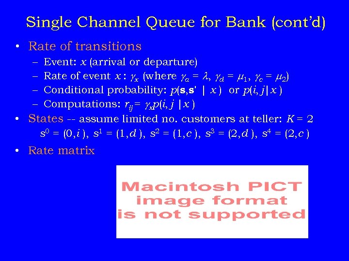 Single Channel Queue for Bank (cont’d) • Rate of transitions – – Event: x