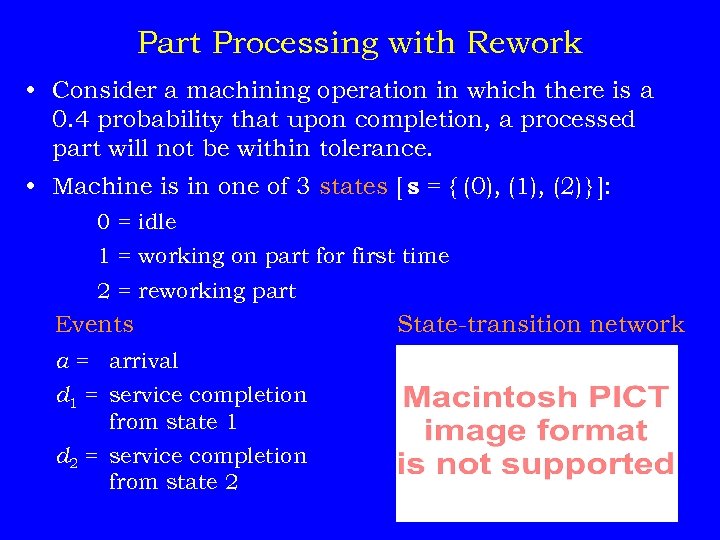 Part Processing with Rework • Consider a machining operation in which there is a