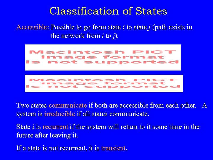 Classification of States Accessible: Possible to go from state i to state j (path