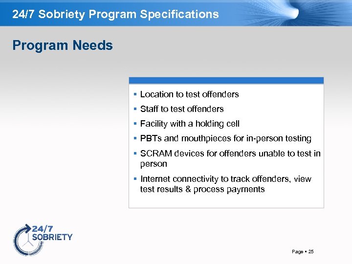 24/7 Sobriety Program Specifications Program Needs Location to test offenders Staff to test offenders