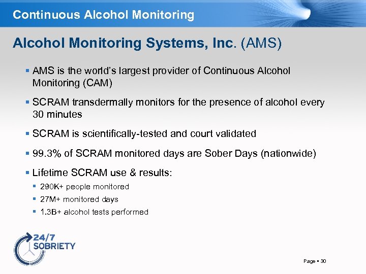 Continuous Alcohol Monitoring Systems, Inc. (AMS) AMS is the world’s largest provider of Continuous
