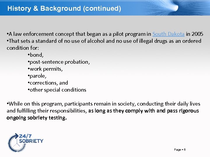 History & Background (continued) • A law enforcement concept that began as a pilot