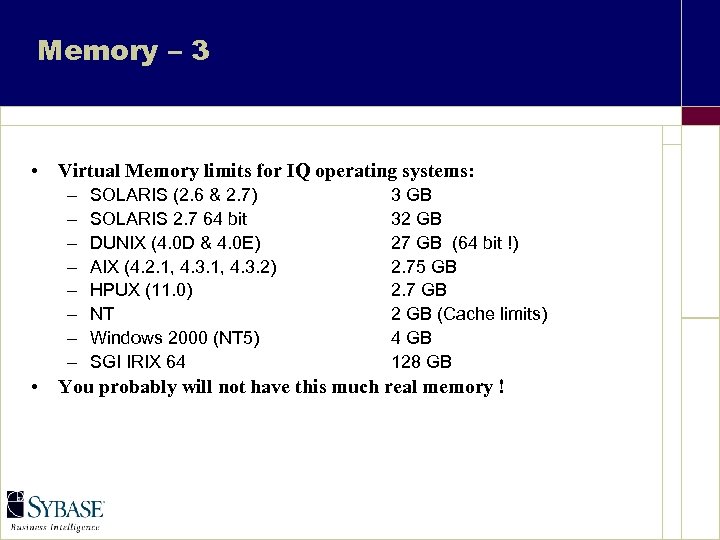 Memory – 3 • Virtual Memory limits for IQ operating systems: – – –