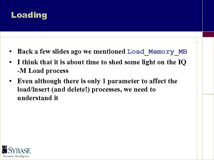 Loading • Back a few slides ago we mentioned Load_Memory_MB • I think that