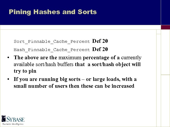 Pining Hashes and Sorts Def 20 Hash_Pinnable_Cache_Percent Def 20 • The above are the