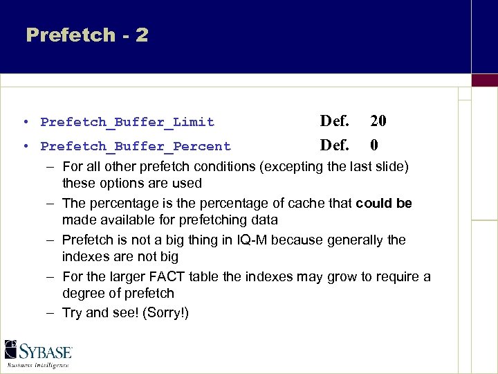Prefetch - 2 • Prefetch_Buffer_Limit Def. 20 0 • Prefetch_Buffer_Percent – For all other