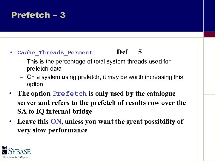 Prefetch – 3 • Cache_Threads_Percent Def 5 – This is the percentage of total