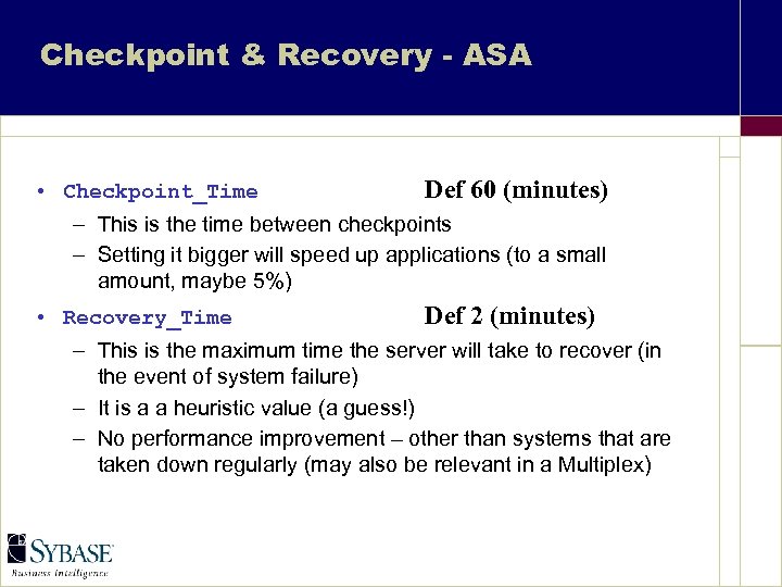Checkpoint & Recovery - ASA • Checkpoint_Time Def 60 (minutes) – This is the
