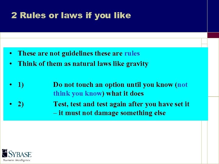 2 Rules or laws if you like • These are not guidelines these are