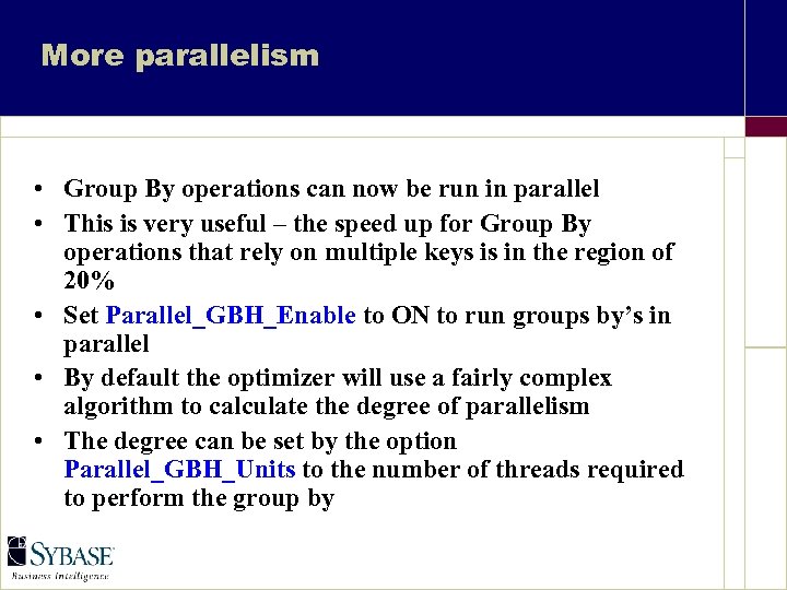 More parallelism • Group By operations can now be run in parallel • This