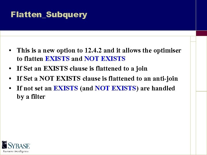 Flatten_Subquery • This is a new option to 12. 4. 2 and it allows