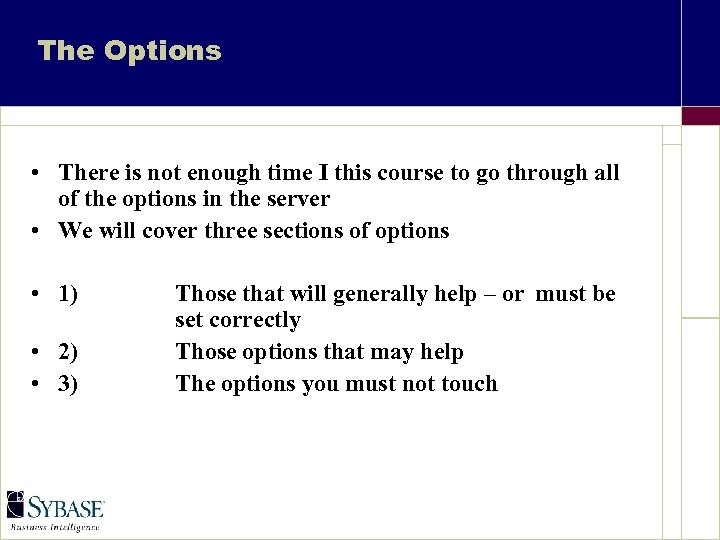 The Options • There is not enough time I this course to go through