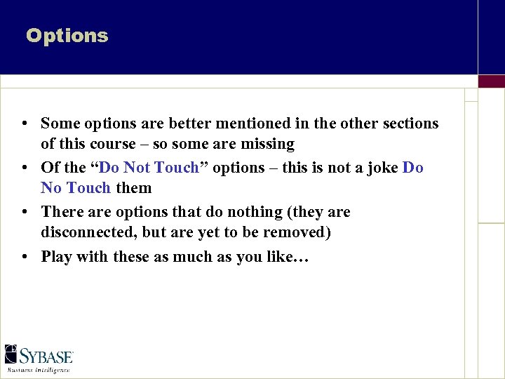 Options • Some options are better mentioned in the other sections of this course
