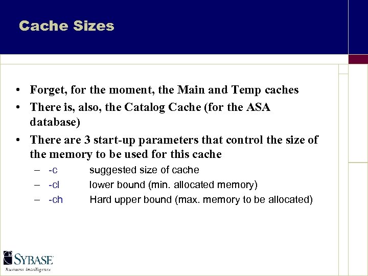 Cache Sizes • Forget, for the moment, the Main and Temp caches • There